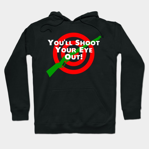 You'll Shoot Your Eye Out! Hoodie by klance